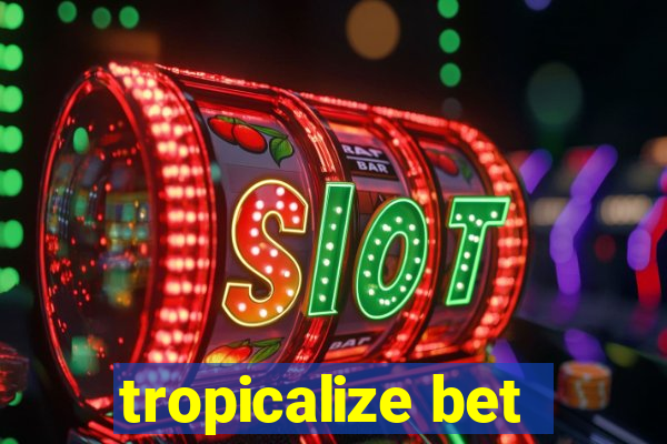 tropicalize bet